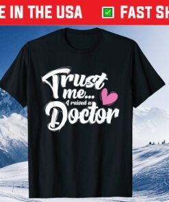 I Raised a Doctor - Mothers Day - Mom of Doctor Classic T-Shirt