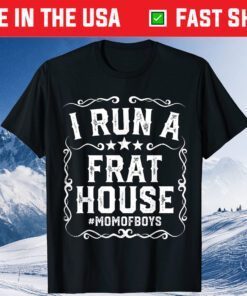 I Run A Frat House Funny Mom of Boys Mothers Day Classic T-Shirt