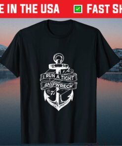 I Run A Tight Shipwreck Mother's Day Classic T-Shirt