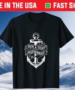 I Run A Tight Shipwreck Mother's Day Classic T-Shirt