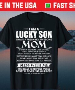 I am a lucky son I have a freaking awesome mom Classic T-Shirt