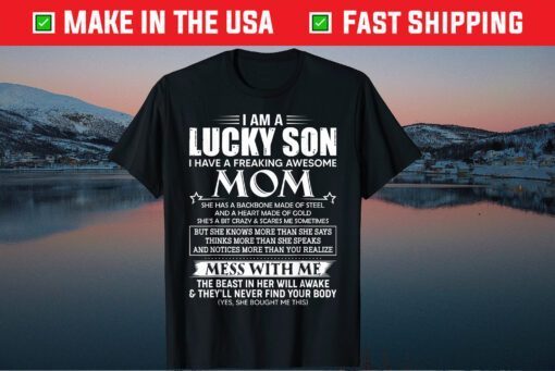 I am a lucky son I have a freaking awesome mom Classic T-Shirt