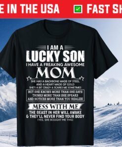 I am a lucky son I have a freaking awesome mom Classic T-Shirt