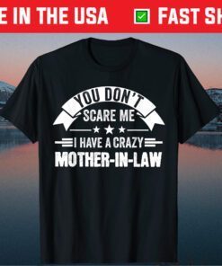 I have a crazy Mother-in-law Daughter-in-law Classic T-Shirt