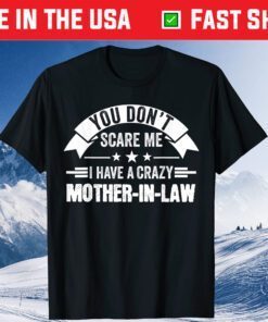 I have a crazy Mother-in-law Daughter-in-law Classic T-Shirt
