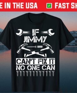 IF Jimmy Can't Fix It No One Can Dad Father Day Us 2021 T-Shirt