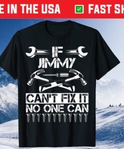 IF Jimmy Can't Fix It No One Can Dad Father Day Us 2021 T-Shirt