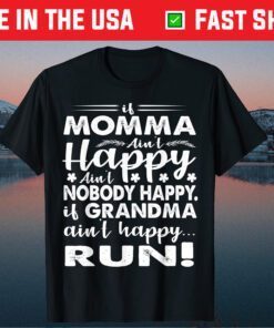 If Grandma Aint Happy Run Momma Mother's Day Us 2021 T-Shirt
