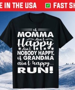 If Grandma Aint Happy Run Momma Mother's Day Us 2021 T-Shirt