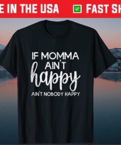 If Momma Aint Happy Mother's Day Classic T-Shirt