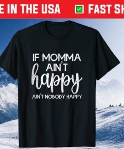 If Momma Aint Happy Mother's Day Classic T-Shirt