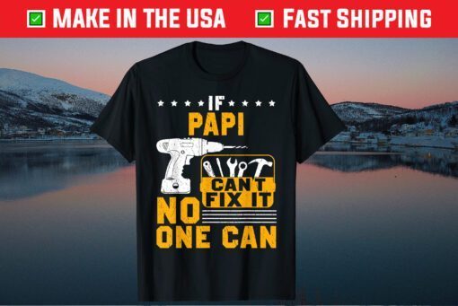 If Papi Cant Fix It No One Can Father Day Us 2021 T-Shirt