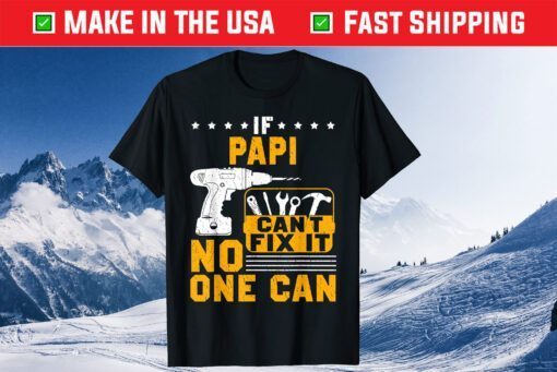 If Papi Cant Fix It No One Can Father Day Us 2021 T-Shirt