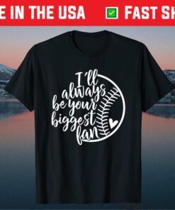 I'll Always Be Your Biggest Fan Baseball Mom Mother's Day Classic T-Shirt