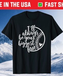 I'll Always Be Your Biggest Fan Baseball Mom Mother's Day Classic T-Shirt