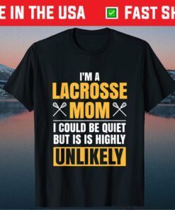 I'm A Lacrosse Mom Funny Mother's Day Sports Classic T-Shirts