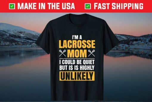 I'm A Lacrosse Mom Funny Mother's Day Sports Classic T-Shirts