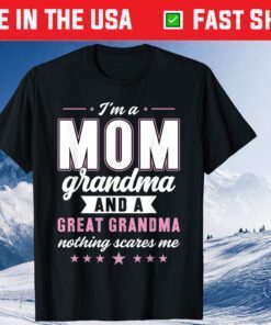 I'm A Mom Grandma And A Great Grandma Gift T-Shirt