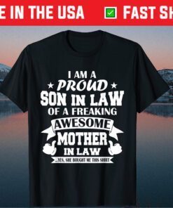 I'm A Proud Son In Law Of A Freaking Awesome Mother In Law Classic T-Shirt