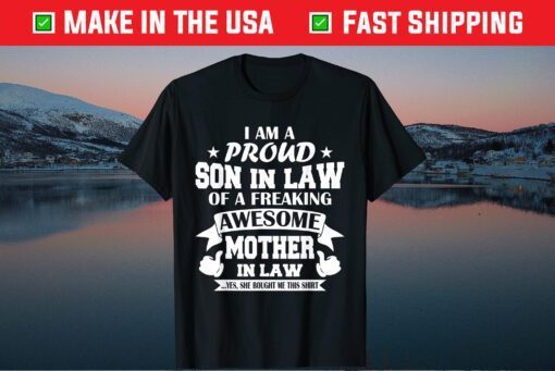 I'm A Proud Son In Law Of A Freaking Awesome Mother In Law Classic T-Shirt