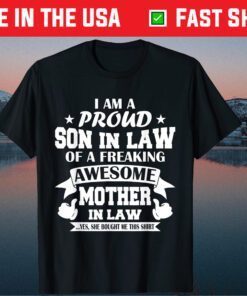 I'm A Proud Son In Law Of A Freaking Awesome Mother In Law Classic T-Shirts