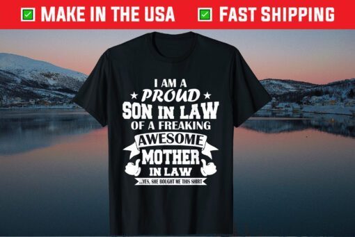 I'm A Proud Son In Law Of A Freaking Awesome Mother In Law Classic T-Shirts