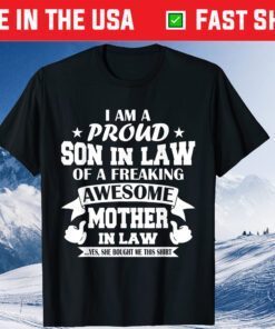 I'm A Proud Son In Law Of A Freaking Awesome Mother In Law Classic T-Shirts