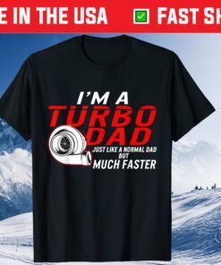 I'm A Turbo Dad Definition Faster Car Racing Father Day Classic T-Shirt