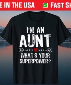 I'm An Aunt What's Your Superpower Mother's Day Classic T-Shirt