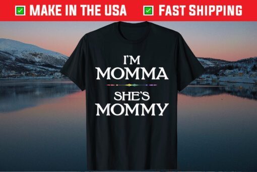 I'm Momma, She's Mommy Lesbian Mother's Day Gift T-ShirtI'm Momma, She's Mommy Lesbian Mother's Day Gift T-Shirt