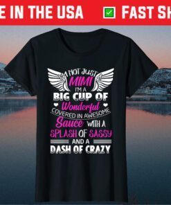 I'm Not Just A Mimi I'm A Big Cup Mother's Day Gift T-Shirt