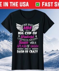 I'm Not Just A Mimi I'm A Big Cup Mother's Day Classic T-Shirt