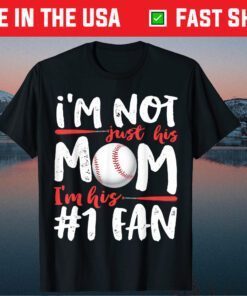 I'm Not Just His Mom Number 1 Fan Baseball Classic T shirt