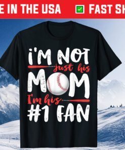 I'm Not Just His Mom Number 1 Fan Baseball Classic T shirt