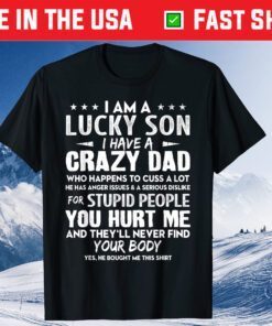 I'm The Lucky Son I Have A Crazy Dad Fathers Day Classic T-Shirt