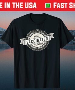I'm Vaccinated Gift T-Shirt
