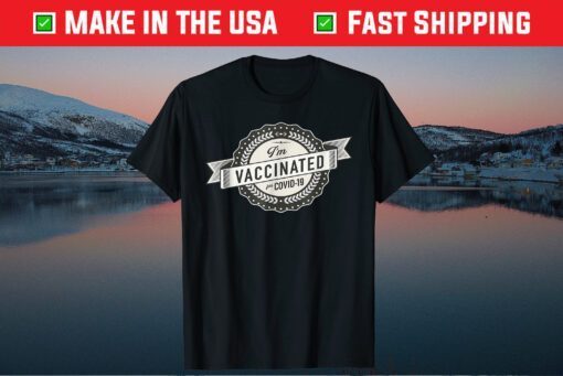 I'm Vaccinated Gift T-Shirt