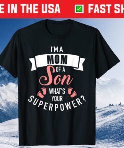 I'm a mom of a son what's your superpower Us 2021 T-Shirt