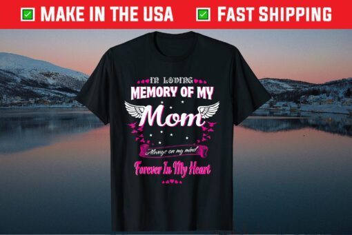 In loving memory of my Mom-For my Mom lives in heaven T-Shirt