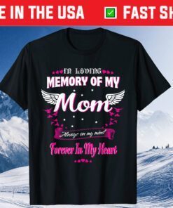 In loving memory of my Mom-For my Mom lives in heaven T-Shirt