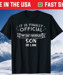 It Is Finally Official I'm The Favorite Son In Law Classic T-Shirt