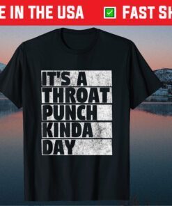 It's A Throat Punch Kinda Day Mother Day Classic Tshirt