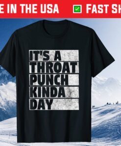 It's A Throat Punch Kinda Day Mother Day Classic Tshirt