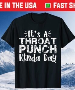 It's A Throat Punch Kinda Day Classic T-Shirt