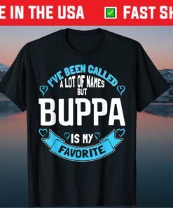 I've Been Called A lot Of Names But Buppa Is My Favorite Classic T-Shirt