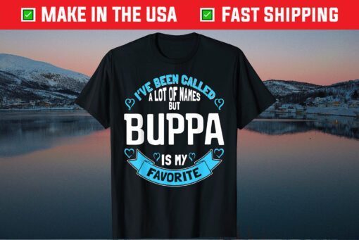 I've Been Called A lot Of Names But Buppa Is My Favorite Classic T-Shirt