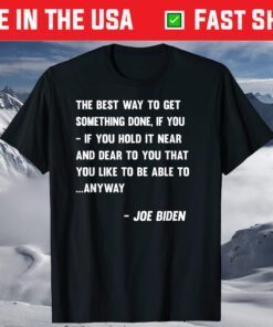 Joe Biden Anyway Quote Speech 2021 Press Conference T-Shirt