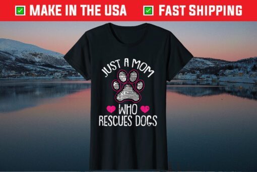 Just A Mom Who Rescues Dogs Classic Tshirt