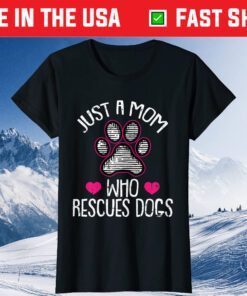 Just A Mom Who Rescues Dogs Classic Tshirt