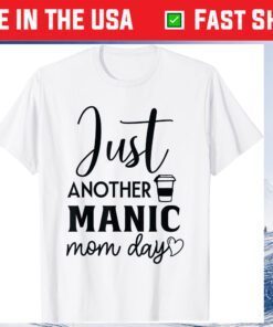 Just Another Manic Mom Day Mother Gift T-Shirt